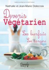 book Devenir végétarien : Les bienfaits, les dangers  