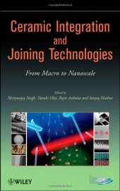 book Ceramic Integration and Joining Technologies: From Macro to Nanoscale  