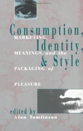 book Consumption, Identity and Style: Marketing, meanings, and the packaging of pleasure  