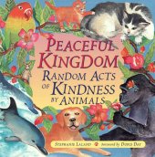 book Peaceful Kingdom: Random Acts of Kindness by Animals  