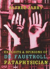 book Exploits and Opinions of Doctor Faustroll, Pataphysician  