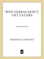 book Why Zebras Don't Get Ulcers: The Acclaimed Guide to Stress, Stress-Related Diseases, and Coping  