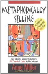 book Metaphorically Selling: How to Use the Magic of Metaphors to Sell, Persuade, & Explain Anything to Anyone  