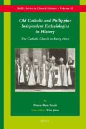 book Old Catholic and Philippine Independent Ecclesiologies in History (Brill's Series in Church History)  