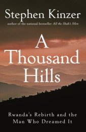 book A Thousand Hills: Rwanda's Rebirth and the Man Who Dreamed It  