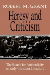 book Heresy and Criticism: The Search for Authenticity in Early Christian Literature  