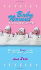 book Baby Names Your Child Can Live With: Thousands Of Names To Help You Make The Perfect Choice  