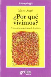 book ¿Por qué vivimos?: por una antropología de los fines  