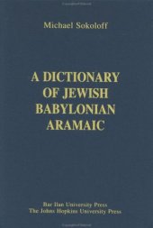 book A dictionary of Jewish Babylonian Aramaic of the Talmudic and Geonic periods  