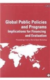 book Global Public Policies and Programs: Implications for Financing and Evaluation: proceedings from a World Bank workshop  