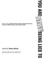 book You are STILL being lied to: the remixed disinformation guide to media distortion, historical whitewashes and cultural myths  