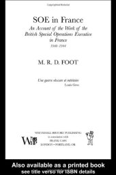 book SOE in France: An Account of the Work of the British Special Operations Executive in France 1940-1944 (Government Official History Series)  