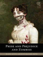 book Pride and Prejudice and Zombies: The Classic Regency Romance - Now with Ultraviolent Zombie Mayhem!  