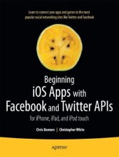 book Beginning iOS Apps with Facebook and Twitter APIs: for iPhone, iPad, and iPod touch  