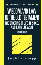 book Wisdom and Law in the Old Testament: The Ordering of Life in Israel and Early Judaism (Oxford Bible Series)  