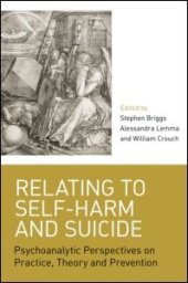 book Relating to Self-Harm and Suicide: Psychoanalytic Perspectives on Practice, Theory and Prevention  