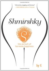 book Shmirshky: The Pursuit of Hormone Happiness  