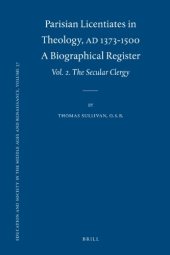 book Parisian Licentiates in Theology, A.D. 1373-1500. A Biographical Register, vol. 2: The Secular Clergy (Education and Society in the Middle Ages and Renaissance)  