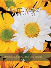 book Plants, Algae and Fungi (Britannica Illustrated Science Library)  