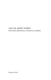 book Ciesz się, późny wnuku!: kolonializm, globalizacja i demokracja radykalna  