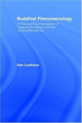 book Buddhist phenomenology: A philosophical investigation of Yogācāra Buddhism and the Chʼeng Wei-shih lun  