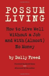 book Possum Living: How to Live Well Without a Job and with (Almost) No Money  