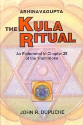 book Abhinavagupta: The Kula Ritual as Elaborated in Chapter 29 of the Tantrāloka  