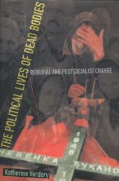 book The political lives of dead bodies: reburial and postsocialist change  