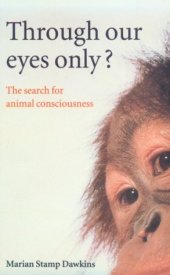 book Through Our Eyes Only? The Search for Animal Consciousness  