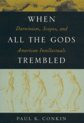 book When all the gods trembled: Darwinism, Scopes, and American intellectuals  