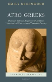 book Afro-Greeks: Dialogues between Anglophone Caribbean Literature and Classics in the Twentieth Century  