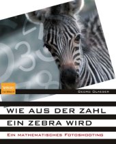 book Wie aus der Zahl ein Zebra wird. Ein mathematisches Fotoshooting  