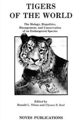 book Tigers of the World: The Biology, Biopolitics, Management and Conservation of an Endangered Species (Noyes Series in Animal Behavior, Ecology, Conservation, and Management)  