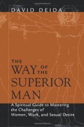 book The Way of the Superior Man: A Spiritual Guide to Mastering the Challenges of Women, Work, and Sexual Desire  