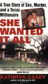 book She Wanted It All: A True Story of Sex, Murder, and a Texas Millionaire  