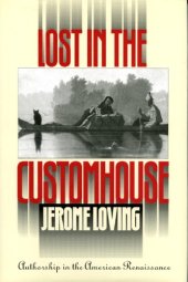 book Lost in the customhouse: authorship in the American renaissance  