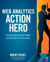 book Web Analytics Action Hero: Using Analysis to Gain Insight and Optimize Your Business  