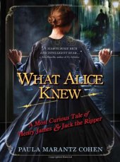 book What Alice knew: a most curious tale of Henry James & Jack the Ripper  