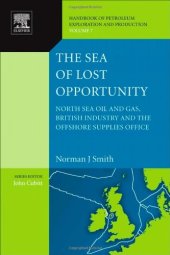 book The Sea of Lost Opportunity: North Sea Oil and Gas, British Industry and the Offshore Supplies Office  