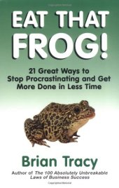 book Eat That Frog!: 21 Great Ways to Stop Procrastinating and Get More Done in Less Time  