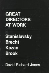 book Great Directors at Work: Stanislavsky, Brecht, Kazan, Brook  