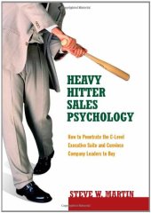 book Heavy Hitter Sales Psychology: How to Penetrate the C-level Executive Suite and Convince Company Leaders to Buy  