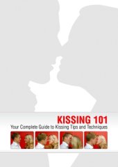 book Kissing 101: Your Complete Guide to Kissing Tips and Techniques  