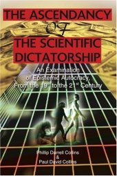 book The Ascendancy of the Scientific Dictatorship: An Examination of Epistemic Autocracy, from the 19th to the 21st Century  