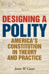 book Designing a Polity: America's Constitution in Theory and Practice  