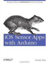 book IOS Sensor Apps with Arduino: Wiring the IPhone and IPad Into the Internet of Things  