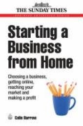 book Starting a Business from Home: Choosing a Business, Getting Online, Reaching Your Market and Making a Profit  