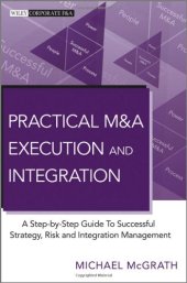 book Practical M&A Execution and Integration: A Step by Step Guide To Successful Strategy, Risk and Integration Management (Wiley Corporate F&A)  