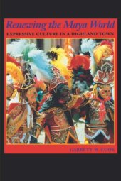 book Renewing the Maya world: expressive culture in a highland town  