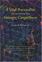 book A Vital Rationalist: Selected Writings of Georges Canguilhem  